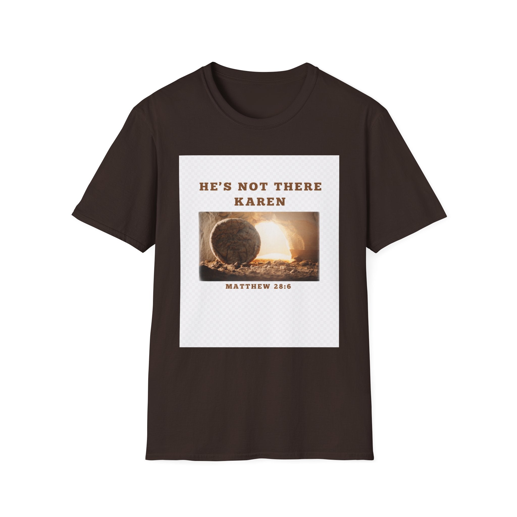 Christian Graphic T-Shirt — "He’s Not There Karen" (Matthew 28:6)
