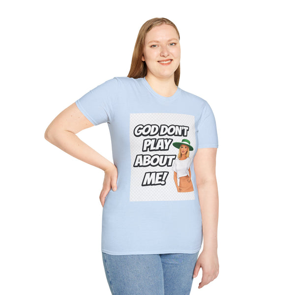 God Don't Play About Me T-Shirt — Bold Faith Graphic Tee