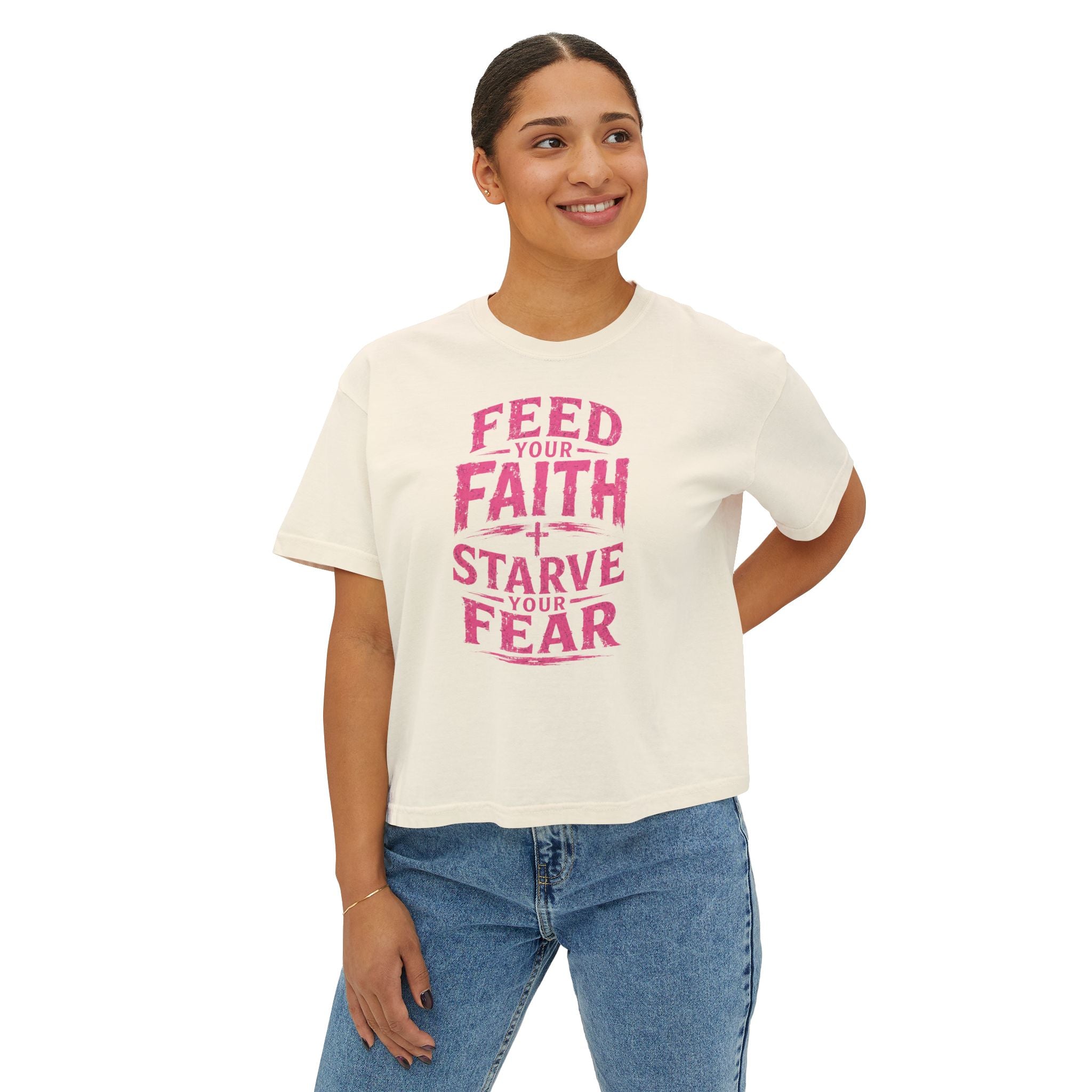 Faith Tee — "Feed Your Faith, Starve Your Fear" Boxy Women's T-Shirt