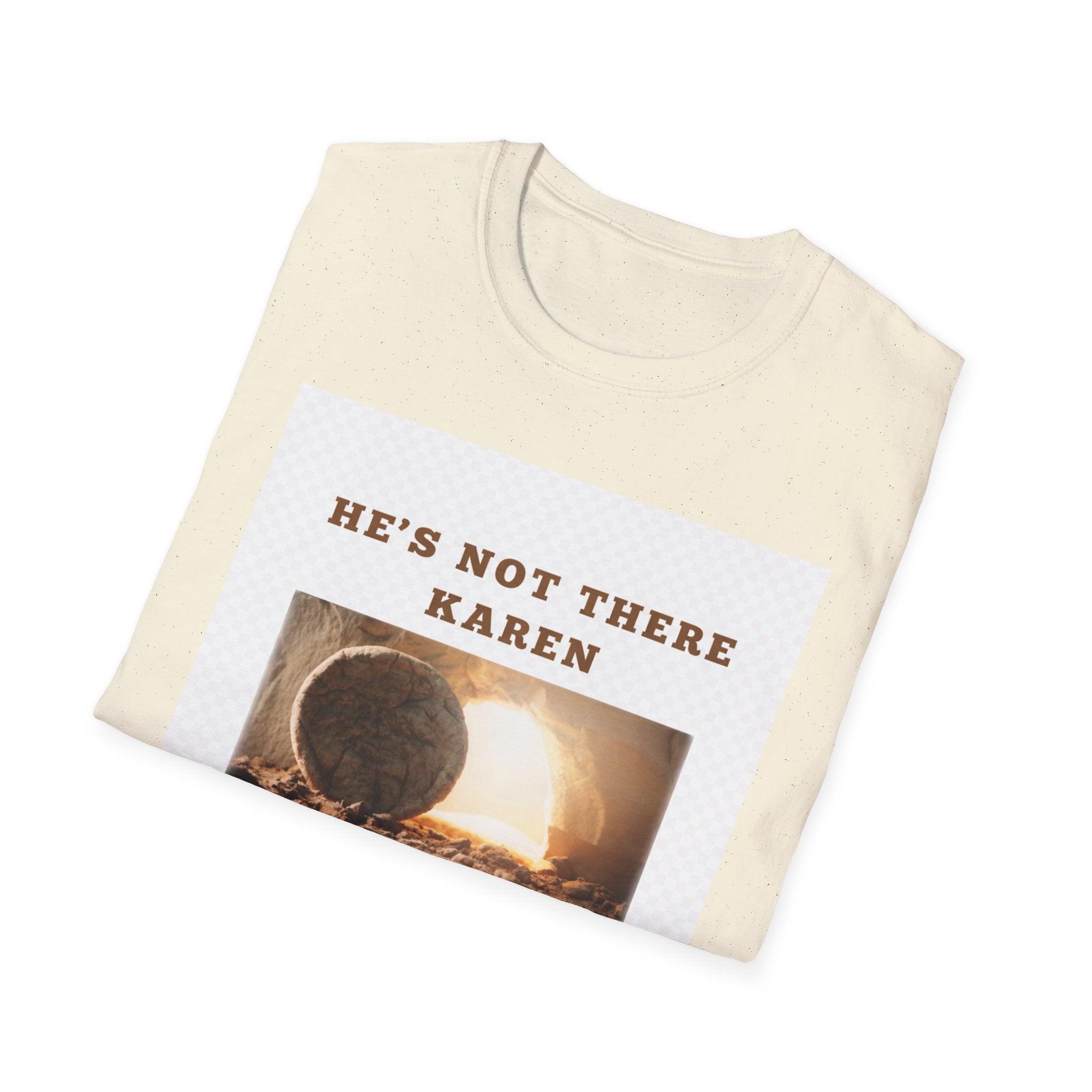 Christian Graphic T-Shirt — "He’s Not There Karen" (Matthew 28:6)