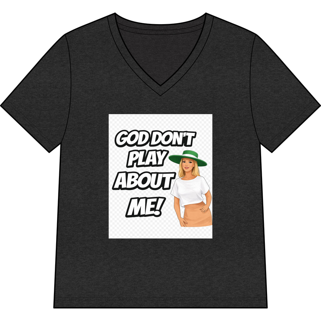 God Don’t Play About Me V-Neck Tee — Sassy Christian Graphic Shirt