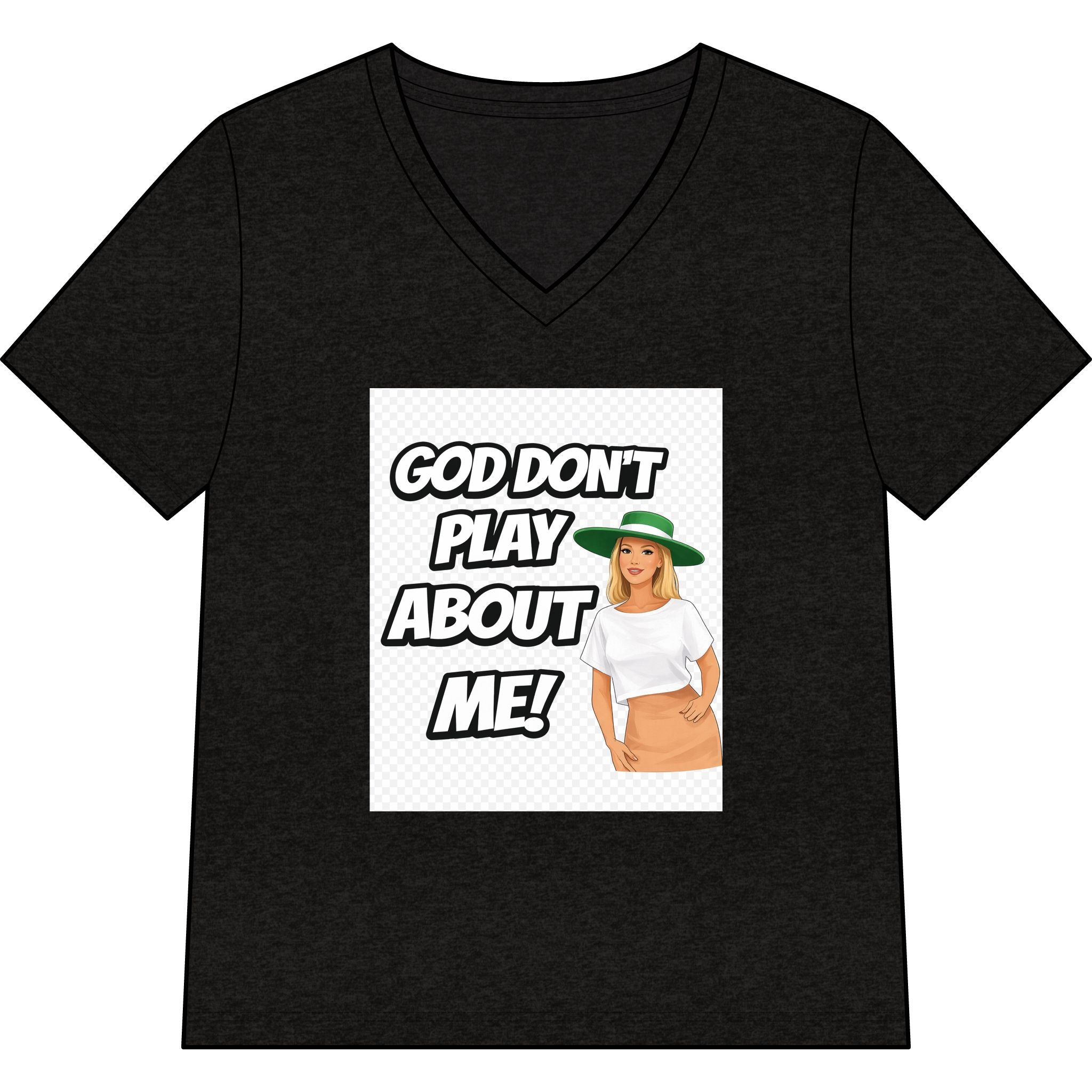 God Don’t Play About Me V-Neck Tee — Sassy Christian Graphic Shirt