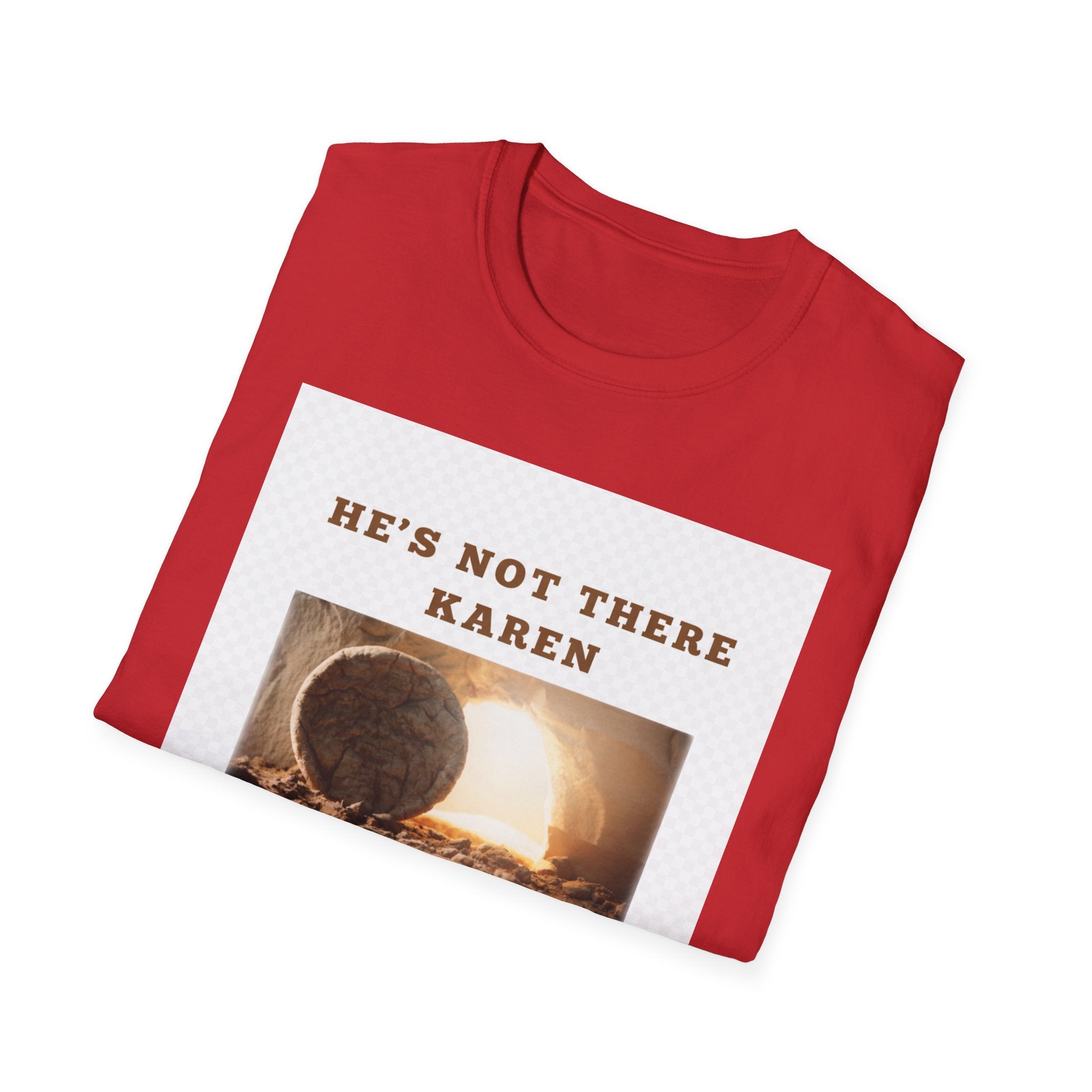 Christian Graphic T-Shirt — "He’s Not There Karen" (Matthew 28:6)