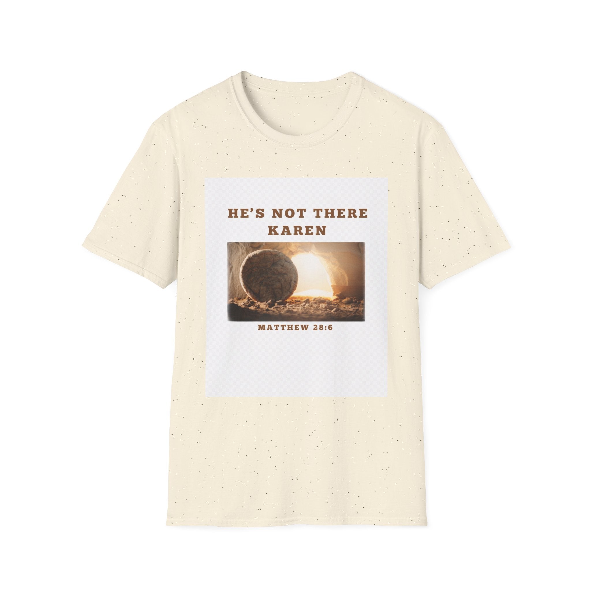 Christian Graphic T-Shirt — "He’s Not There Karen" (Matthew 28:6)