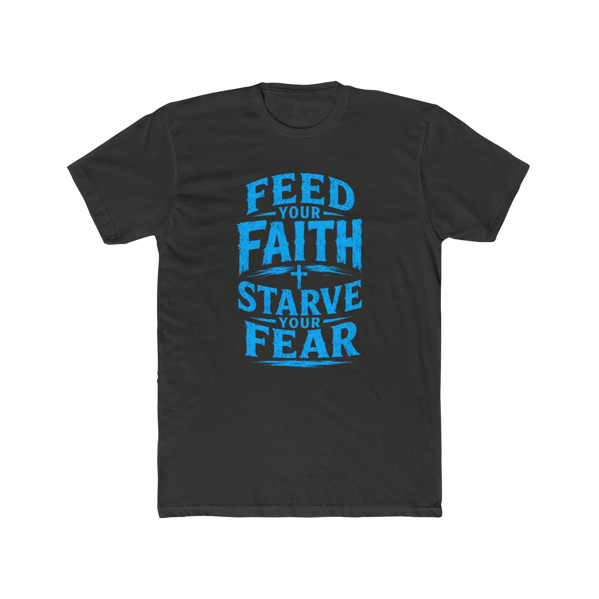Faith Over Fear Tee — "Feed Your Faith, Starve Your Fear" Cotton Crew