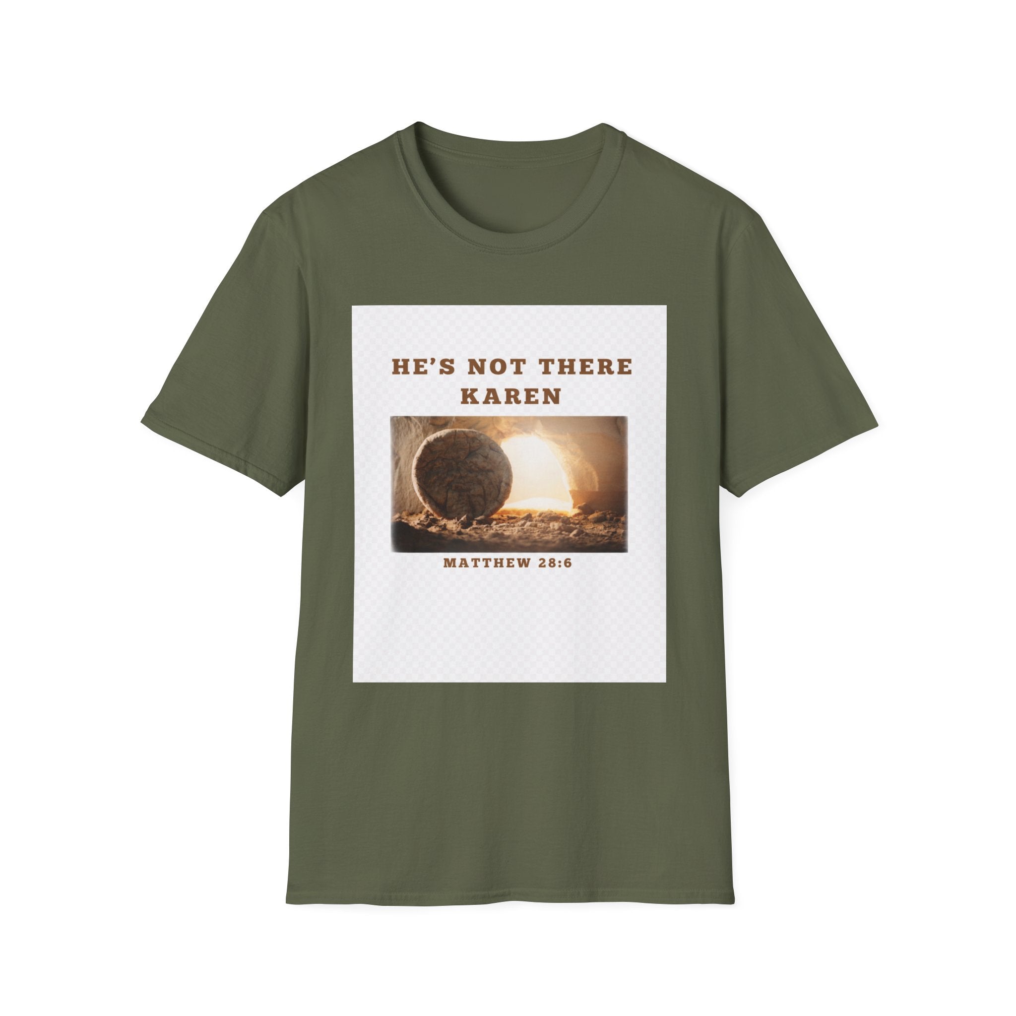 Christian Graphic T-Shirt — "He’s Not There Karen" (Matthew 28:6)