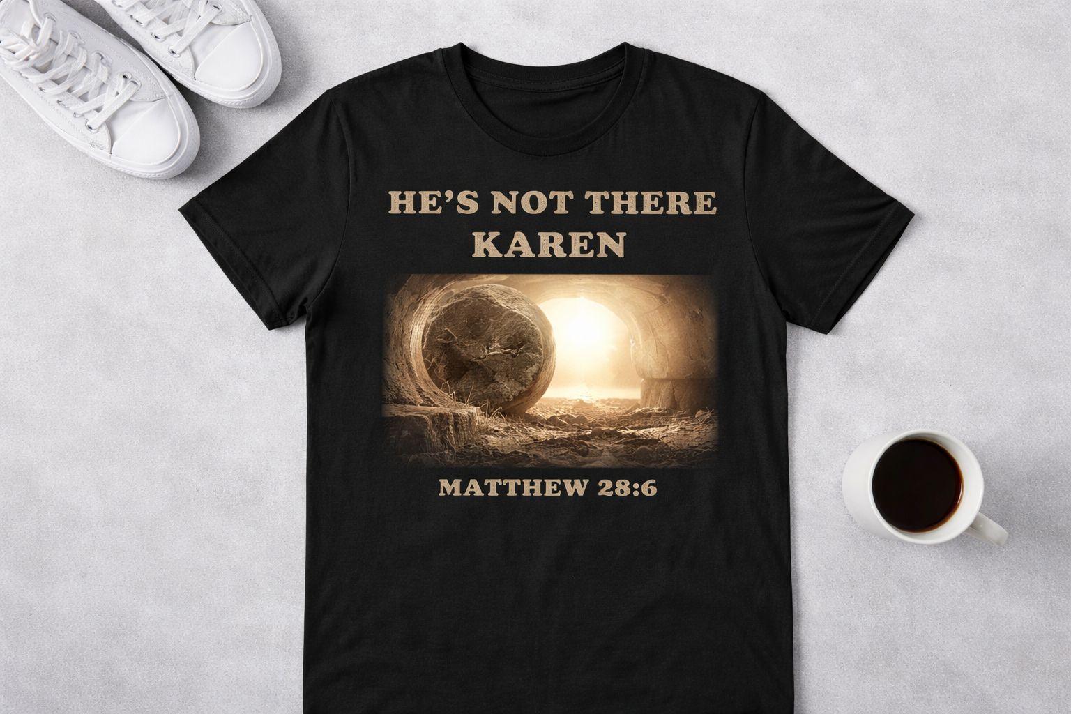 He's Not There Karen T-Shirt — Matthew 28:6 Easter Resurrection Tee