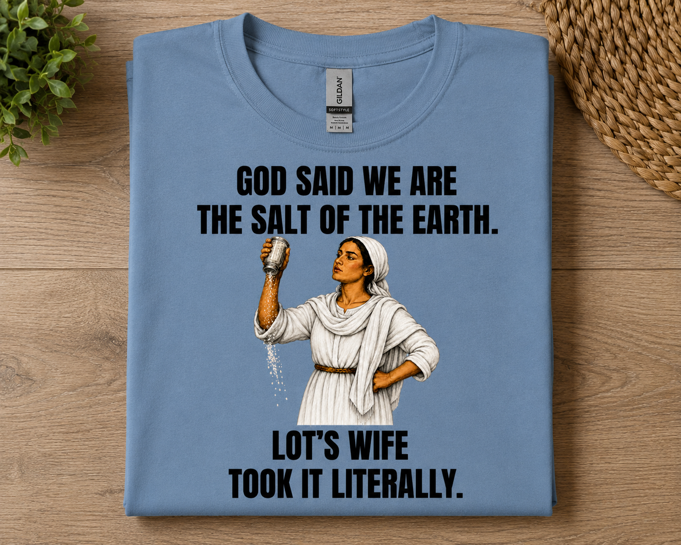 Biblical Humor Tee — "God Said We Are the Salt of the Earth" with Lot's Wife Design